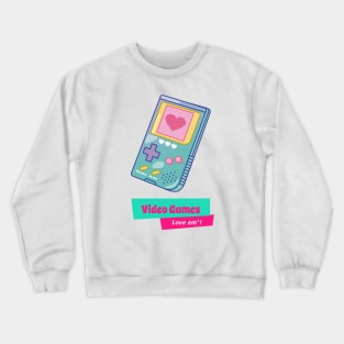 Video Games Love Em'! Crewneck Sweatshirt